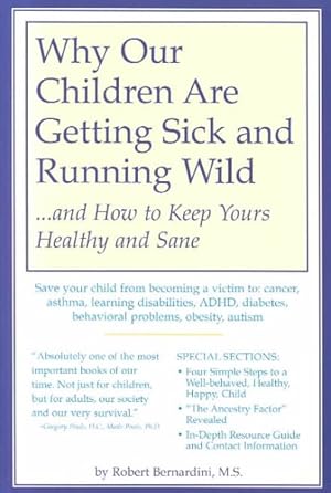 Bild des Verkufers fr Why Our Children Are Getting Sick and Running Wild : Andhow to Keep Yours Healthy and Sane zum Verkauf von GreatBookPrices