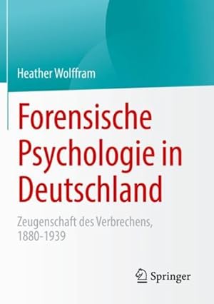 Seller image for Forensische Psychologie in Deutschland : Zeugenschaft Des Verbrechens, 1880-1939 -Language: German for sale by GreatBookPricesUK