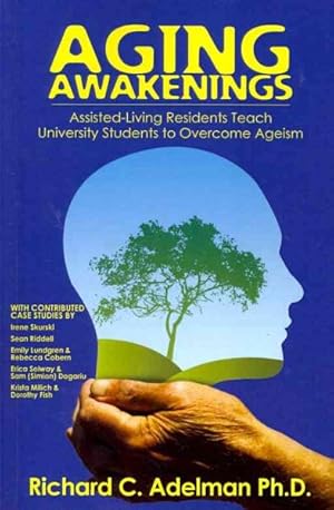 Imagen del vendedor de Aging Awakenings : Assisted-Living Residents Teach University Students to Overcome Ageism a la venta por GreatBookPrices