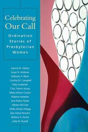 Imagen del vendedor de Celebrating Our Call : Ordination Stories of Presbyterian Women a la venta por GreatBookPrices