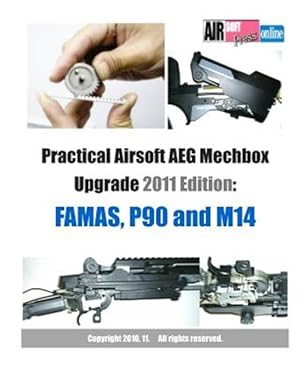 Imagen del vendedor de Practical Airsoft Aeg Mechbox Upgrade 2011 Edition - Famas, P90 and M14 : Famas, P90 and M14 a la venta por GreatBookPrices