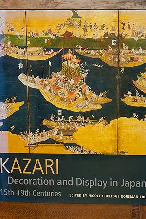 Imagen del vendedor de Kazari: Decoration and Display in Japan 15th-19th Centuries a la venta por Snowden's Books