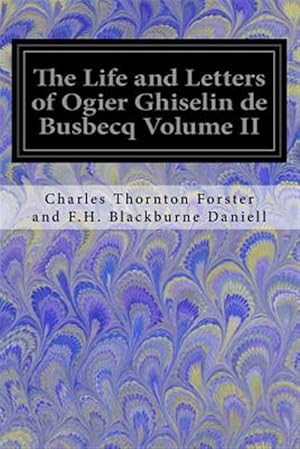 Bild des Verkufers fr Life and Letters of Ogier Ghiselin De Busbecq zum Verkauf von GreatBookPrices