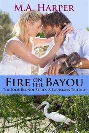Seller image for Fire on the Bayou: Book Two, the Jolie Blonde Series: A Louisiana Trilogy for sale by GreatBookPrices