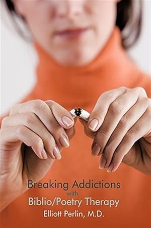 Seller image for Breaking Addictions With Biblio/Poetry Therapy for sale by GreatBookPrices