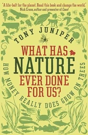 Bild des Verkufers fr What Has Nature Ever Done for Us?: How Money Really Does Grow On Trees zum Verkauf von WeBuyBooks
