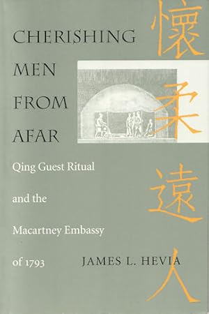 Cherishing Men from Afar. Qing Guest Ritual and the Macartney Embassy of 1793.