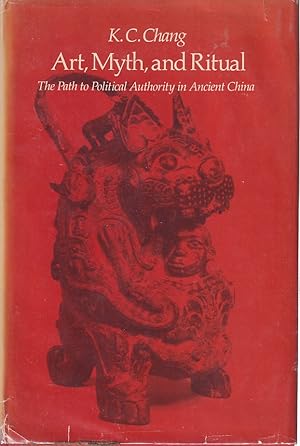 Seller image for Art, Myth and Ritual. The Path to Political Authority in Ancient China. for sale by Asia Bookroom ANZAAB/ILAB