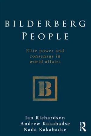 Immagine del venditore per Bilderberg People : Elite Power and Consensus in World Affairs venduto da GreatBookPrices