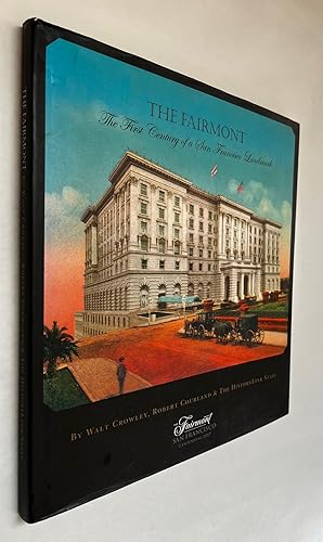 Imagen del vendedor de The Fairmont: the First Century of a San Francisco Landmark; by Walt Crowley, Robert Courland & the HistoryLink Staff a la venta por BIBLIOPE by Calvello Books