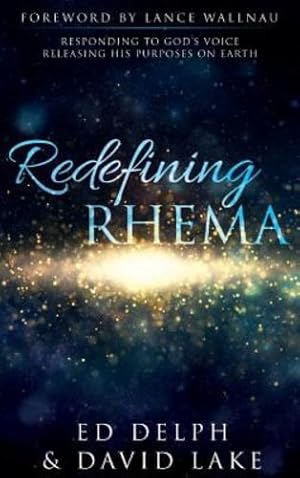 Seller image for Redefining Rhema: Responding to God's Voice Releasing His Purposes on Earth Releasing His Purposes on Earth by Delph, Ed, Lake, David [Hardcover ] for sale by booksXpress