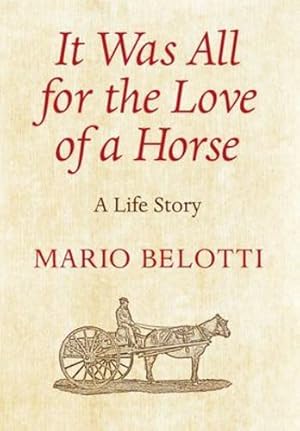 Imagen del vendedor de It Was All for the Love of a Horse by Belotti, Mario [Hardcover ] a la venta por booksXpress