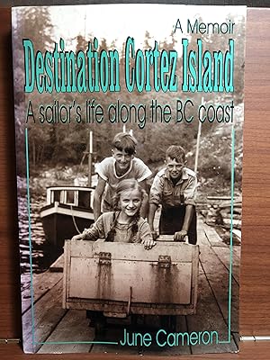 Seller image for Destination Cortez Island : A Sailor's Life Along the BC Coast for sale by Rosario Beach Rare Books