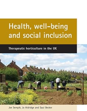 Seller image for Health, Well-being And Social Inclusion : Therapeutic Horticulture in the Uk for sale by GreatBookPrices