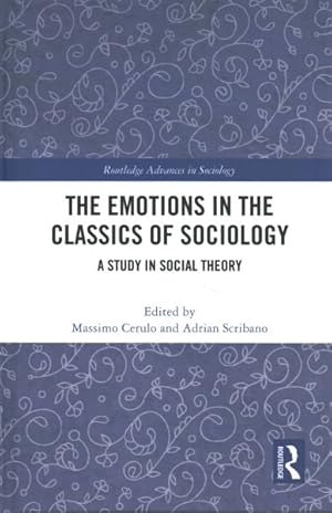 Imagen del vendedor de Emotions in the Classics of Sociology : A Study in Social Theory a la venta por GreatBookPrices