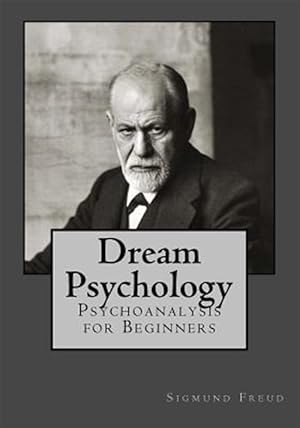 Seller image for Dream Psychology : Psychoanalysis for Beginners for sale by GreatBookPrices