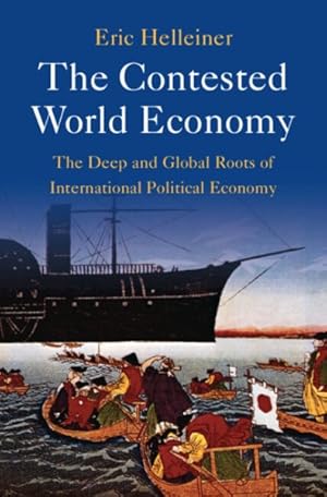 Seller image for Contested World Economy : The Deep and Global Roots of International Political Economy for sale by GreatBookPrices