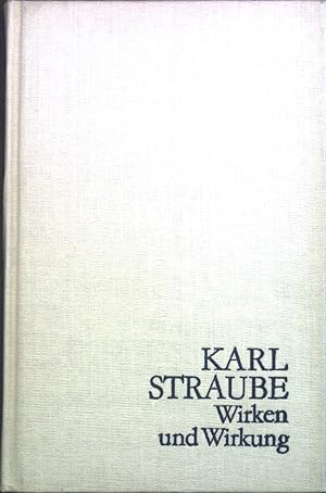 Bild des Verkufers fr Karl Straube : Wirken u. Wirkung. zum Verkauf von books4less (Versandantiquariat Petra Gros GmbH & Co. KG)
