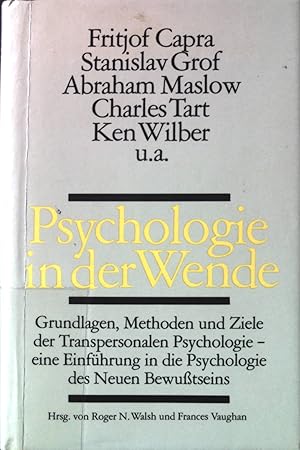 Seller image for Psychologie in der Wende : Grundlagen, Methoden u. Ziele d. transpersonalen Psychologie ; e. Einf. in d. Psychologie d. neuen Bewusstseins. for sale by books4less (Versandantiquariat Petra Gros GmbH & Co. KG)
