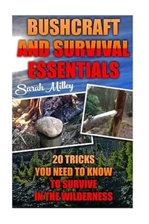 Imagen del vendedor de Bushcraft and Survival Essentials : 20 Tricks You Need to Know to Survive in the Wilderness a la venta por GreatBookPrices