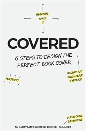 Seller image for Covered : Six Steps to Design the Perfect Book Cover for sale by GreatBookPrices