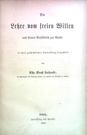 Bild des Verkufers fr Die Lehre vom freien Willen und seinem Verhaltnis zur Gnade in ihrer geschichtlichen Entwicklung . 1863 [Hardcover] zum Verkauf von books4less (Versandantiquariat Petra Gros GmbH & Co. KG)