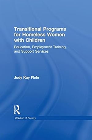 Imagen del vendedor de Transitional Programs for Homeless Women with Children: Education, Employment Traning, and Support Services (Children of Poverty) by Flohr, Judy K. [Paperback ] a la venta por booksXpress