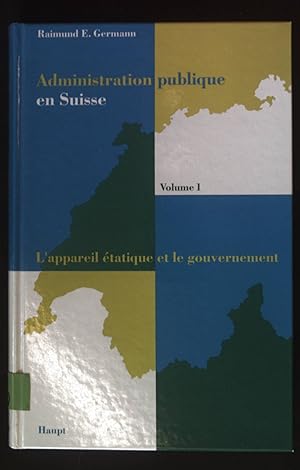 Seller image for Administration publique en Suisse; Vol. 1 L'appareil etatique et le gouvernement. for sale by books4less (Versandantiquariat Petra Gros GmbH & Co. KG)