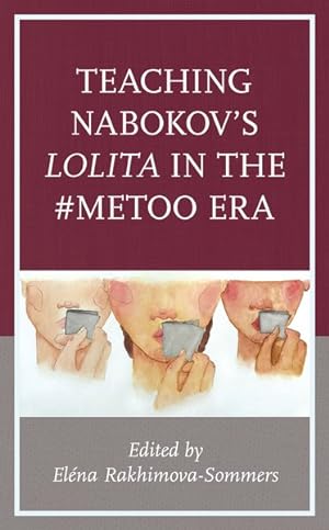 Immagine del venditore per Teaching Nabokov's Lolita in the #metoo Era venduto da GreatBookPrices