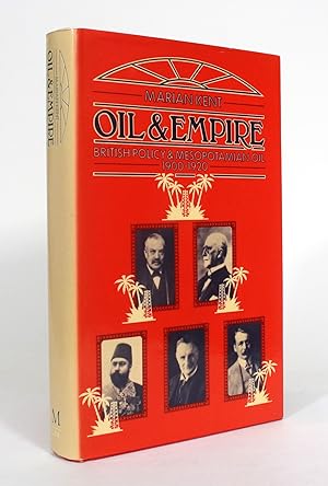 Oil and Empire: British Policy and Mesopotamian Oil 1900-1920