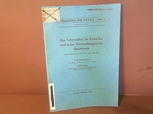 Seller image for Das Schweien in Amerika und seine Anwendungen im Bauwesen. (= Mitteilungen der TKVSB / Technische Kommission des Verbandes Schweizerischer Brckenbau- und Stahlhochbau-Unternehmungen; Band 6). for sale by Antiquariat Deinbacher