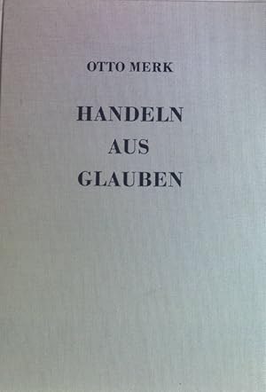 Imagen del vendedor de Handeln aus Glauben : Die Motivierungen d. paulin. Ethik. Marburger theologische Studien ; 5 a la venta por books4less (Versandantiquariat Petra Gros GmbH & Co. KG)