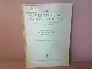 Die Plastizitätstheorie im Stahlbetonbau. Entwicklungsgeschichte und praktische Anwendung mit zah...