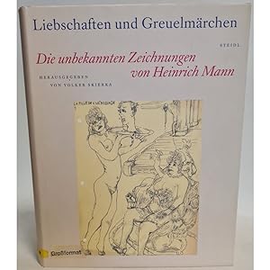 Seller image for Liebschaften und Greuelmrchen : die unbekannten Zeichnungen von Heinrich Mann. for sale by books4less (Versandantiquariat Petra Gros GmbH & Co. KG)