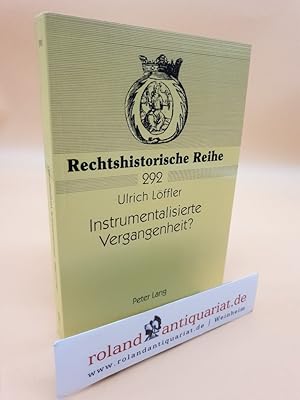 Imagen del vendedor de Instrumentalisierte Vergangenheit?: Die nationalsozialistische Vergangenheit als Argumentationsfigur in der Rechtsprechung des Bundesverfassungsgerichts (Rechtshistorische Reihe, Band 292) a la venta por Roland Antiquariat UG haftungsbeschrnkt