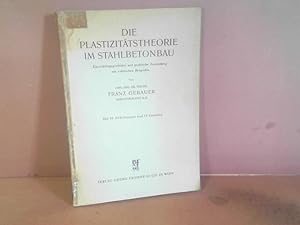 Die Plastizitätstheorie im Stahlbetonbau - Entwicklungsgeschichte und praktische Anwendung mit za...