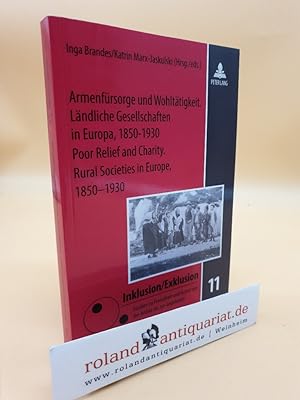 Armenfürsorge und Wohltätigkeit. Ländliche Gesellschaften in Europa, 1850-1930- Poor Relief and C...