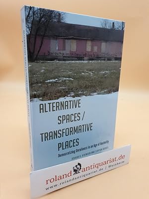 Seller image for Alternative spaces/transformative places : democratizing unruliness in an age of austerity for sale by Roland Antiquariat UG haftungsbeschrnkt