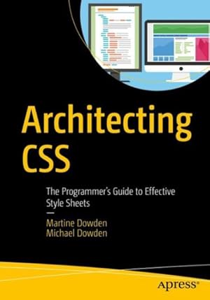 Imagen del vendedor de Architecting CSS : The Programmer?s Guide to Effective Style Sheets a la venta por GreatBookPrices