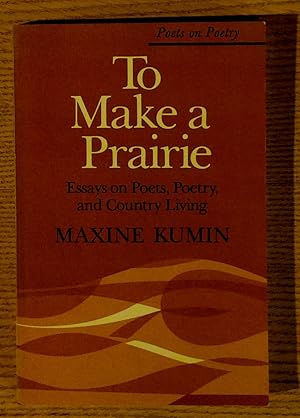 Immagine del venditore per To Make a Prairie : Essays on Poets, Poetry, and Country Living venduto da Pistil Books Online, IOBA