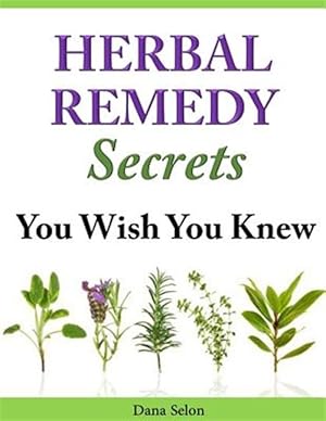 Imagen del vendedor de Herbal Remedy Secrets You Wish You Knew a la venta por GreatBookPrices