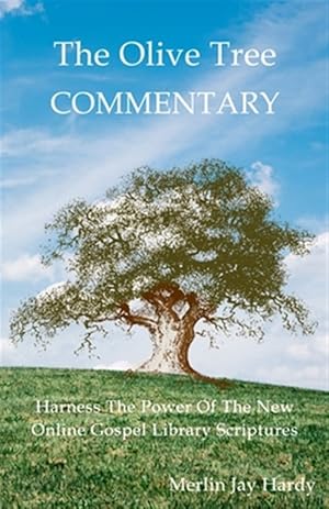 Seller image for The Olive Tree Commentary: Harness The Power Of The New Online Gospel Library Scriptures for sale by GreatBookPrices