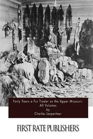 Immagine del venditore per Forty Years a Fur Trader on the Upper Missouri venduto da GreatBookPrices