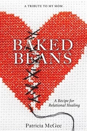 Bild des Verkufers fr Baked Beans: A Recipe for Relational Healing zum Verkauf von GreatBookPrices