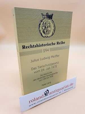 Immagine del venditore per Das Tierschutzgesetz vom 24. Juli 1972: Die Geschichte des deutschen Tierschutzrechts von 1950 bis 1972 (Rechtshistorische Reihe, Band 294) die Geschichte des deutschen Tierschutzrechts von 1950 bis 1972 venduto da Roland Antiquariat UG haftungsbeschrnkt