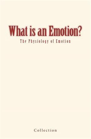 Imagen del vendedor de What Is an Emotion? : The Physiology of Emotion a la venta por GreatBookPrices