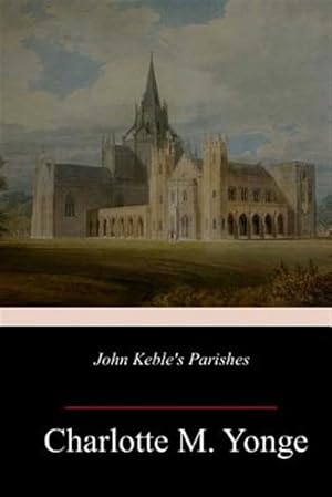 Bild des Verkufers fr John Keble's Parishes zum Verkauf von GreatBookPrices