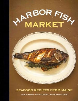 Image du vendeur pour Harbor Fish Market : Seafood Recipes from Maine mis en vente par GreatBookPrices