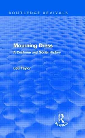 Imagen del vendedor de Mourning Dress : A Costume and Social History a la venta por GreatBookPrices