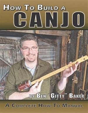 Seller image for How to Build a Canjo: A Complete How-To Manual for Building a One-String Tin Can Banjo for sale by GreatBookPrices